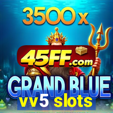 vv5 slots